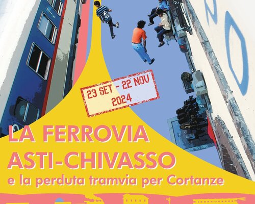 Mostra "La ferrovia Asti-Chivasso e la perduta tranvia per Cortanze: documenti, racconti, ricordi sui binari del Monferrato" - Asti (AT)