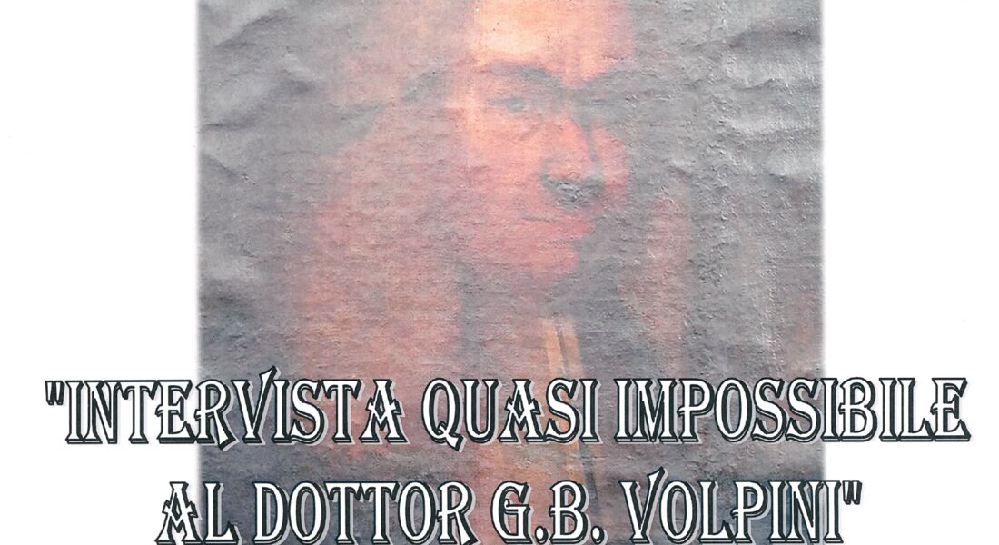 "Intervista quasi impossibile al dottor G.B.Volpini" - Asti